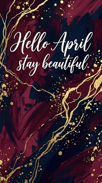 Hello April Stay Beautiful Quote on Abstract Paint and Gold Foil Background - Free mobile Wallpaper