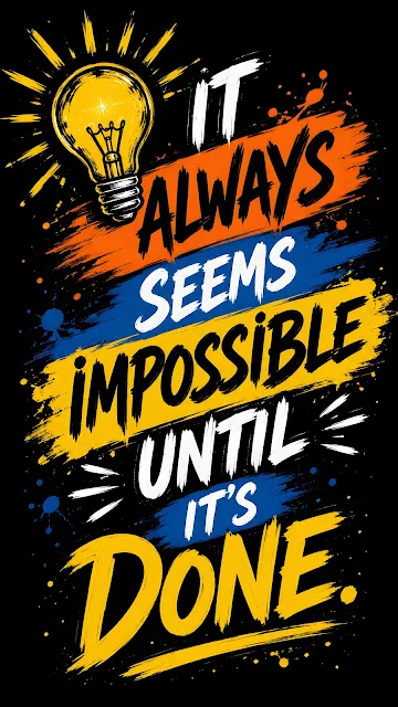 A colorful motivational graphic text reading 'IT ALWAYS SEEMS IMPOSSIBLE UNTIL IT'S DONE' with a glowing lightbulb icon on black.